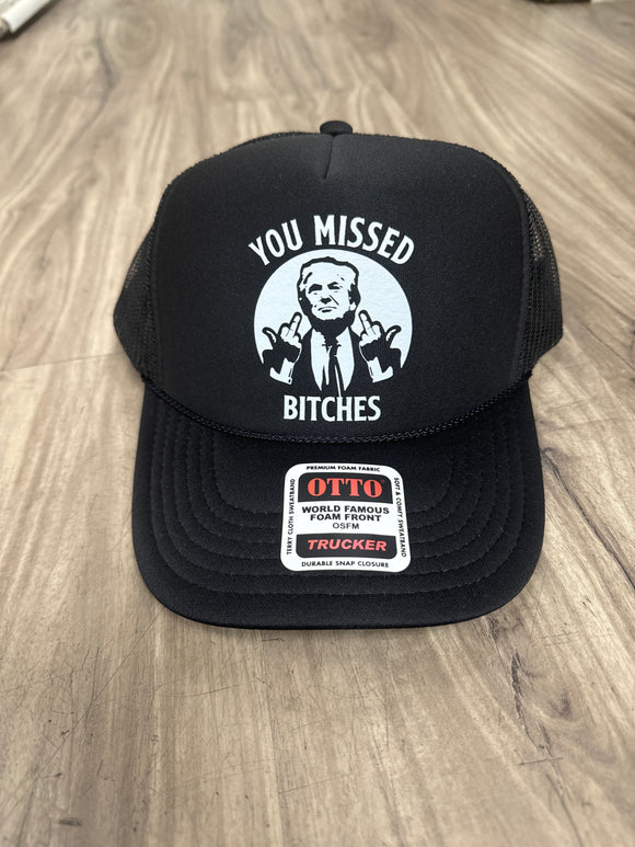 You Missed B*tches Trucker Hat