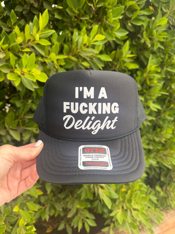 I'm a F@cking Delight Trucker Hat