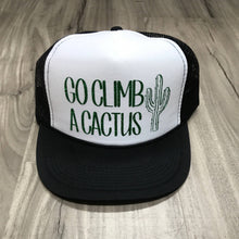 Load image into Gallery viewer, Go Climb A Cactus Trucker Hat